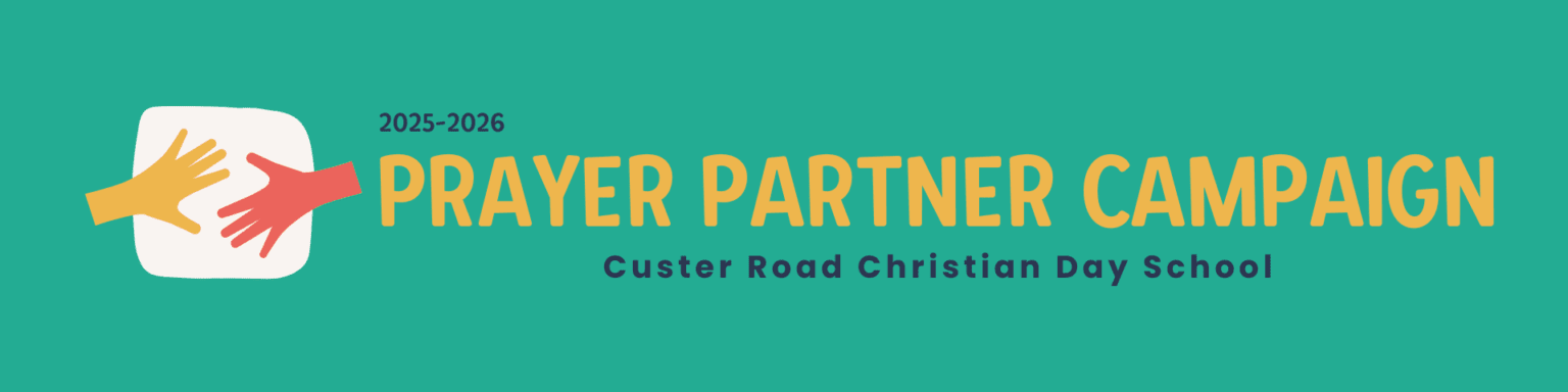 Custer Road UMC Prayer Partner Campaign for Custer Road Christian Day School Students 2025-2026